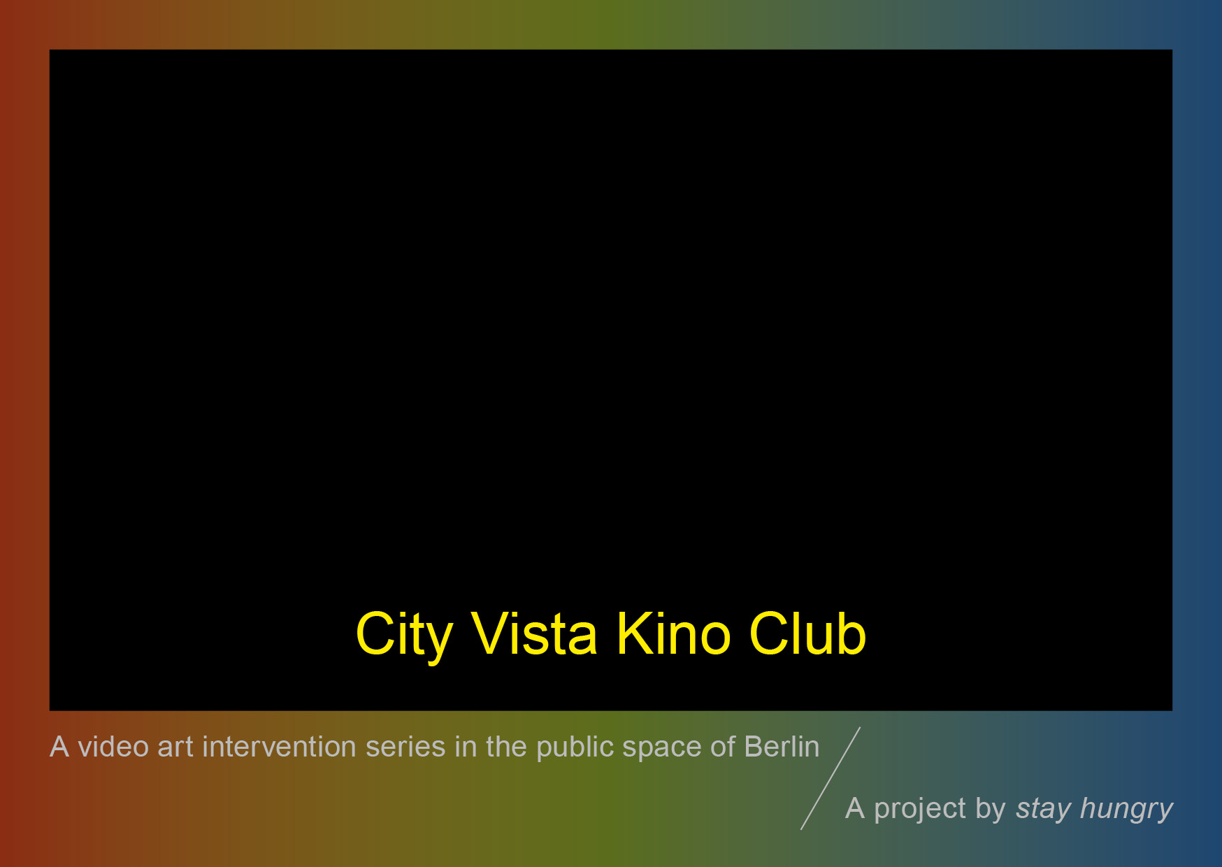 stay hungry City Vista Kino Club Ulu Braun, Christian Niccoli, Florenty & Türkowsky